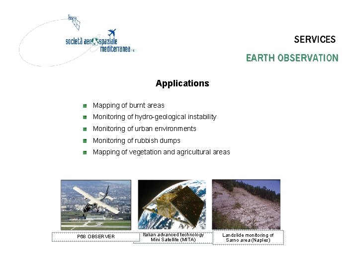 SERVICES EARTH OBSERVATION Applications Mapping of burnt areas Monitoring of hydro-geological instability Monitoring of
