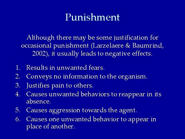 Punishment Although there may be some justification for occasional punishment (Larzelaere & Baumrind, 2002),