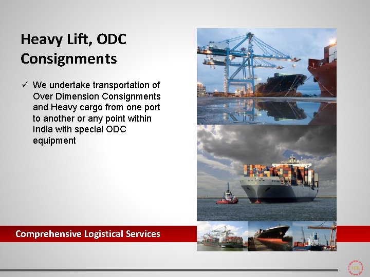 Heavy Lift, ODC Consignments ü We undertake transportation of Over Dimension Consignments and Heavy