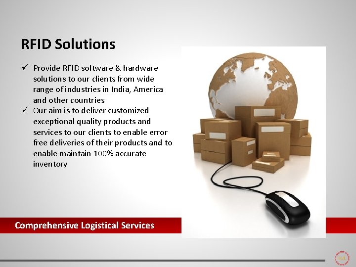 RFID Solutions ü Provide RFID software & hardware solutions to our clients from wide