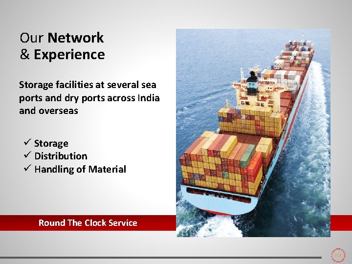 Our Network & Experience Storage facilities at several sea ports and dry ports across