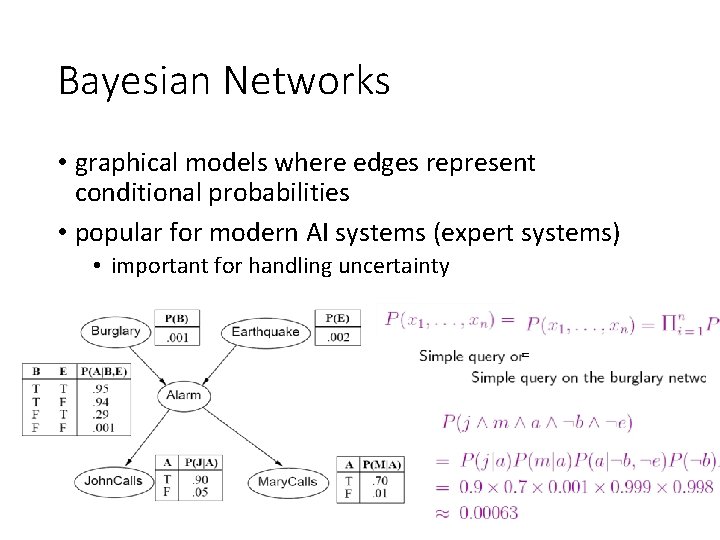 Bayesian Networks • graphical models where edges represent conditional probabilities • popular for modern