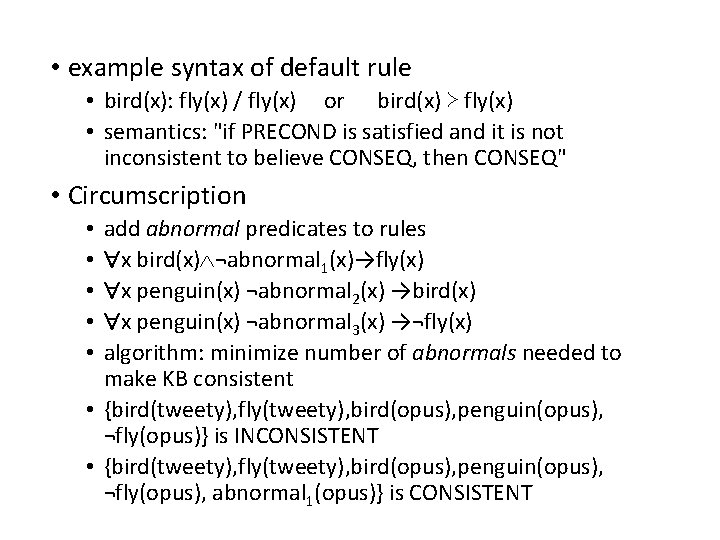  • example syntax of default rule • bird(x): fly(x) / fly(x) or bird(x)