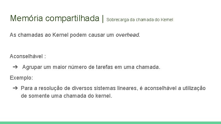 Memória compartilhada | Sobrecarga da chamada do Kernel As chamadas ao Kernel podem causar