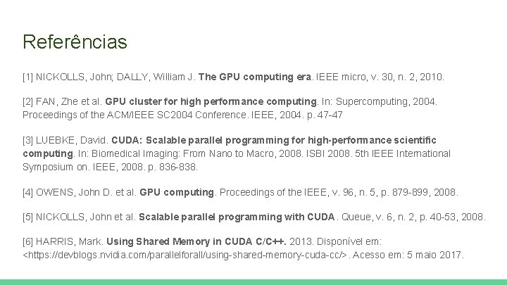 Referências [1] NICKOLLS, John; DALLY, William J. The GPU computing era. IEEE micro, v.