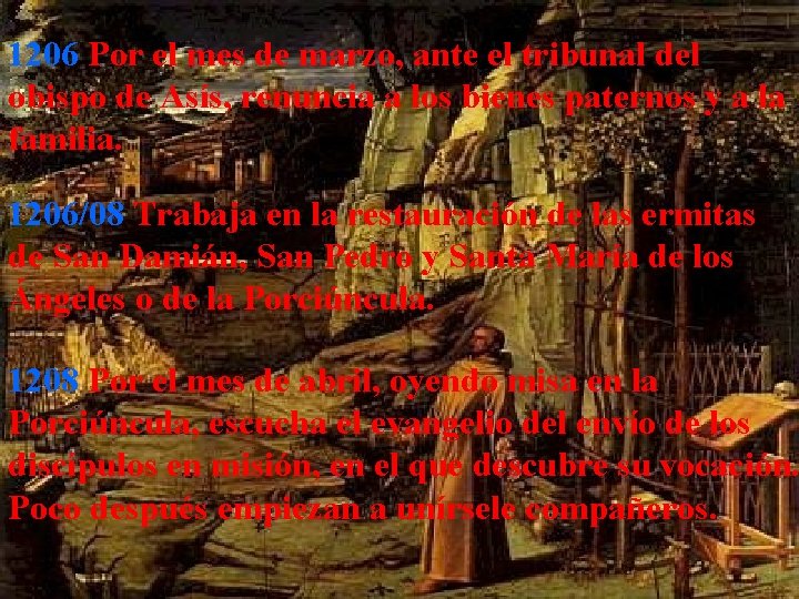 1206 Por el mes de marzo, ante el tribunal del obispo de Asís, renuncia 1206 Por el mes de marzo, ante el tribunal del obispo de Asís, renuncia