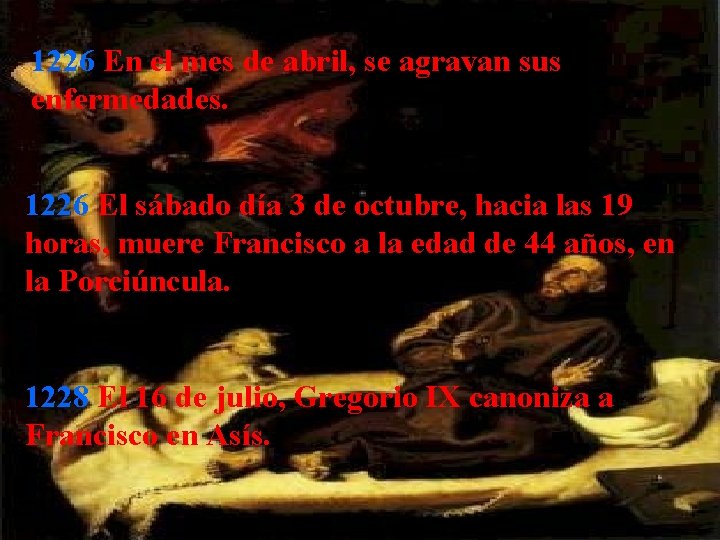 1226 En el mes de abril, se agravan sus enfermedades. 1226 El sábado día 1226 En el mes de abril, se agravan sus enfermedades. 1226 El sábado día