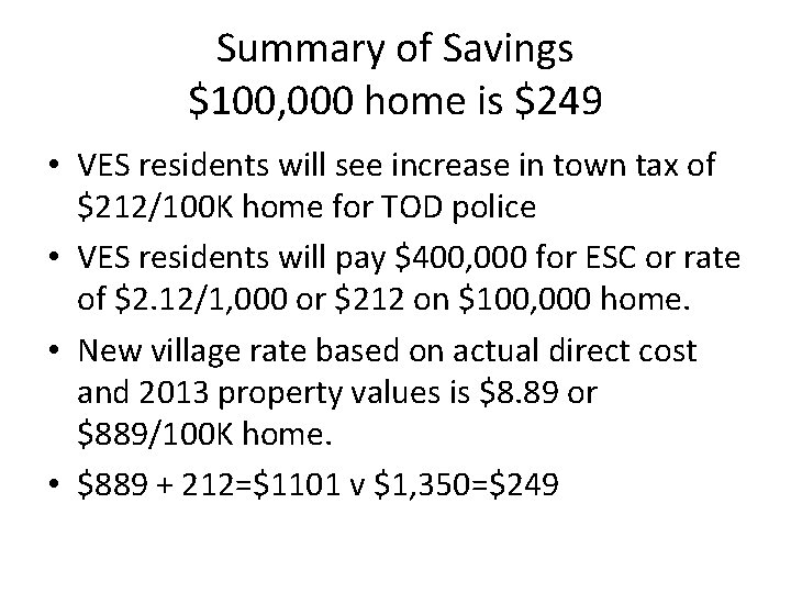 Summary of Savings $100, 000 home is $249 • VES residents will see increase