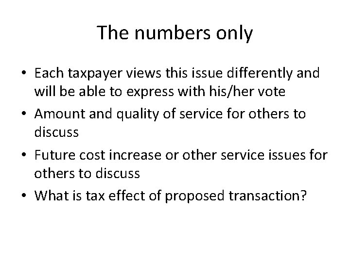 The numbers only • Each taxpayer views this issue differently and will be able