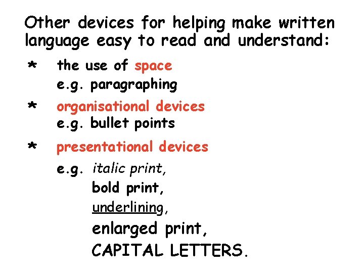 Other devices for helping make written language easy to read and understand: * the