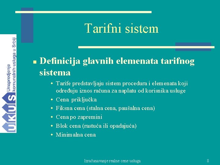 Tarifni sistem n Definicija glavnih elemenata tarifnog sistema w Tarife predstavljaju sistem procedura i