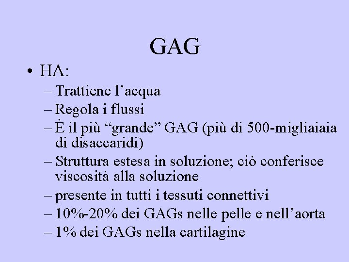 GAG • HA: – Trattiene l’acqua – Regola i flussi – È il più