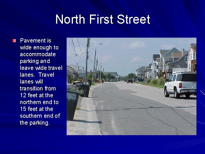 North First Street Pavement is wide enough to accommodate parking and leave wide travel