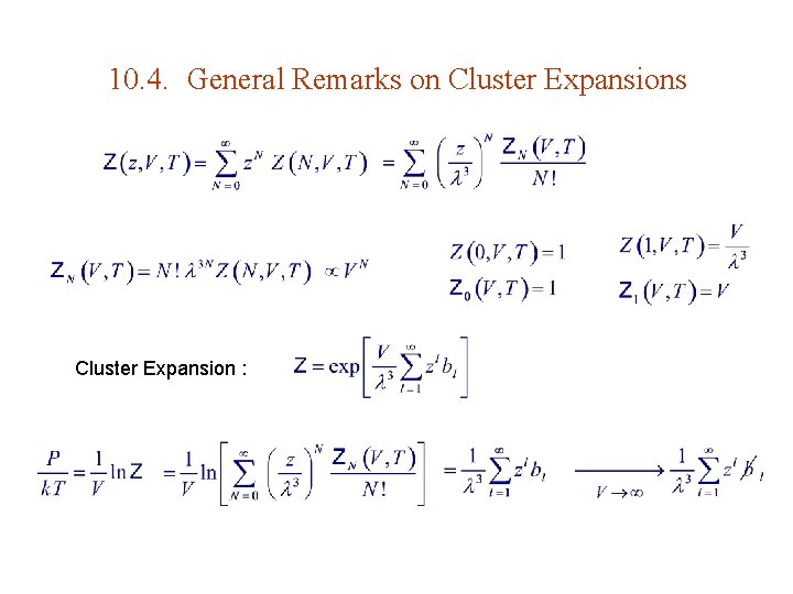 10. 4. General Remarks on Cluster Expansions Cluster Expansion : 