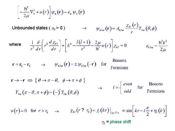 Unbounded states ( n > 0 ) where l = phase shift 