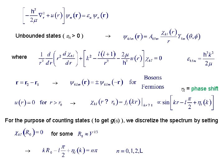 Unbounded states ( n > 0 ) where l = phase shift For the