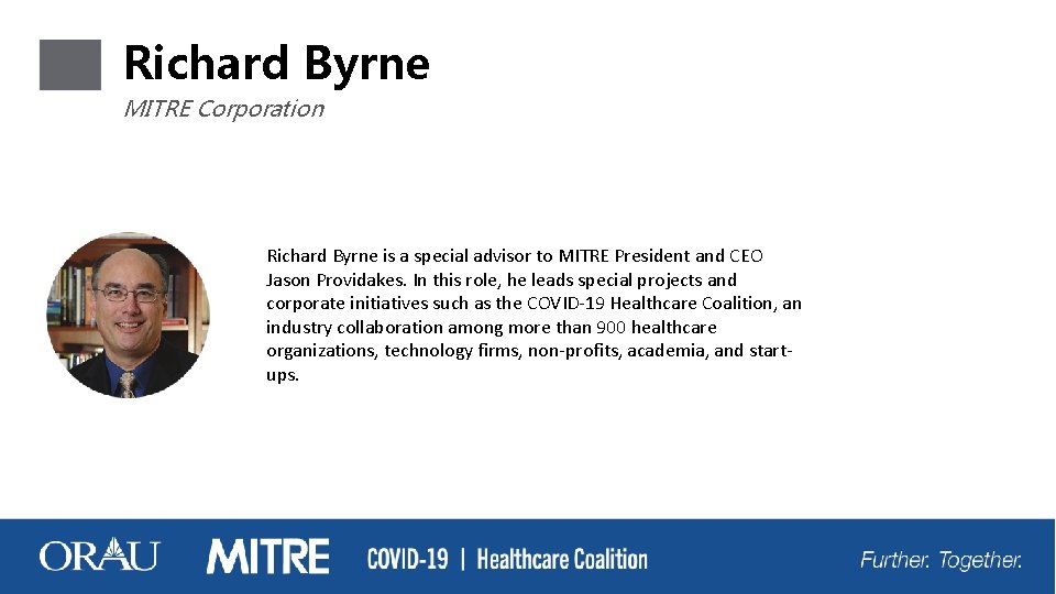 Richard Byrne MITRE Corporation Richard Byrne is a special advisor to MITRE President and