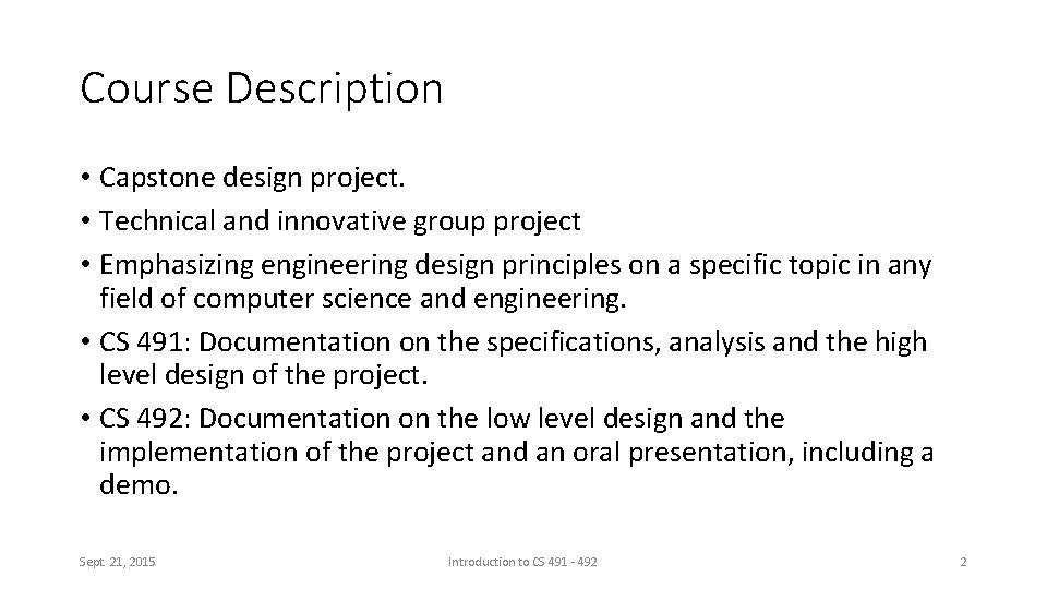 Course Description • Capstone design project. • Technical and innovative group project • Emphasizing