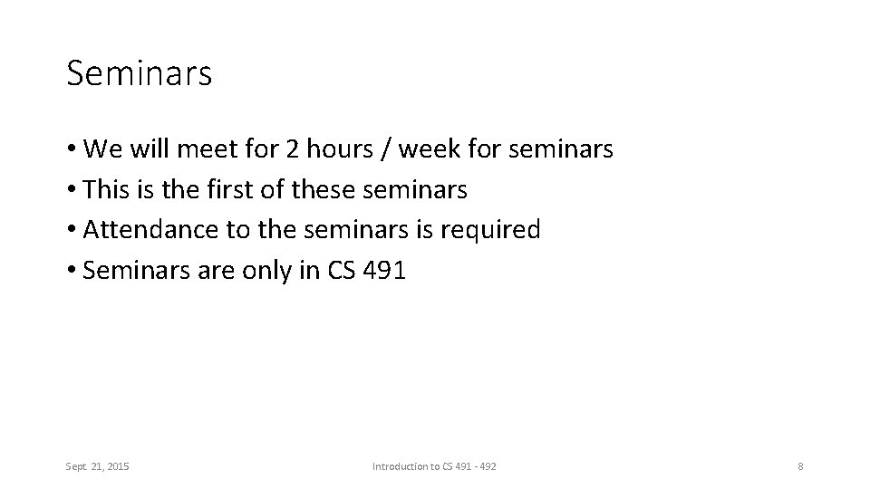 Seminars • We will meet for 2 hours / week for seminars • This