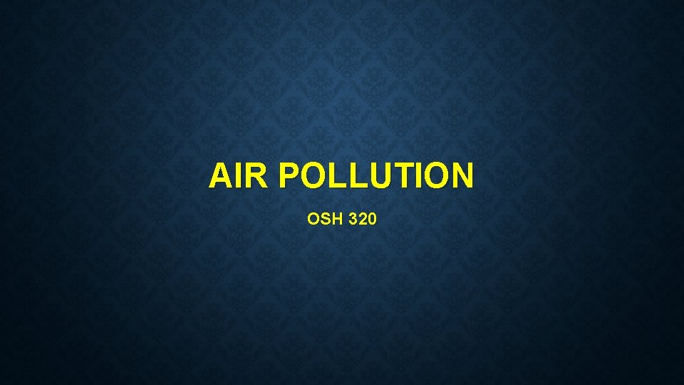 AIR POLLUTION OSH 320 