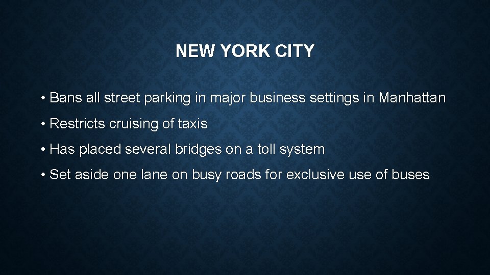 NEW YORK CITY • Bans all street parking in major business settings in Manhattan