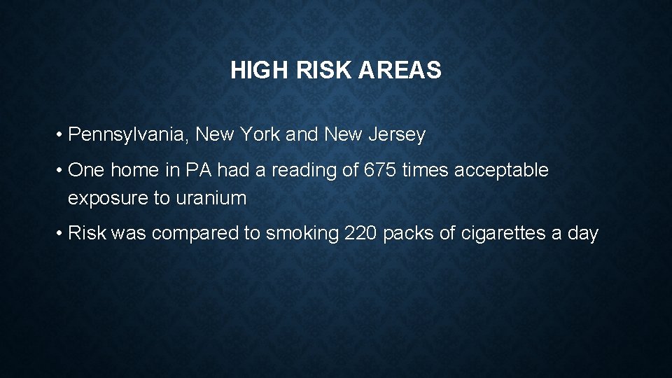 HIGH RISK AREAS • Pennsylvania, New York and New Jersey • One home in