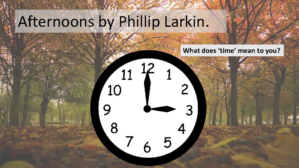 Afternoons by Phillip Larkin. What does ‘time’ mean to you? 