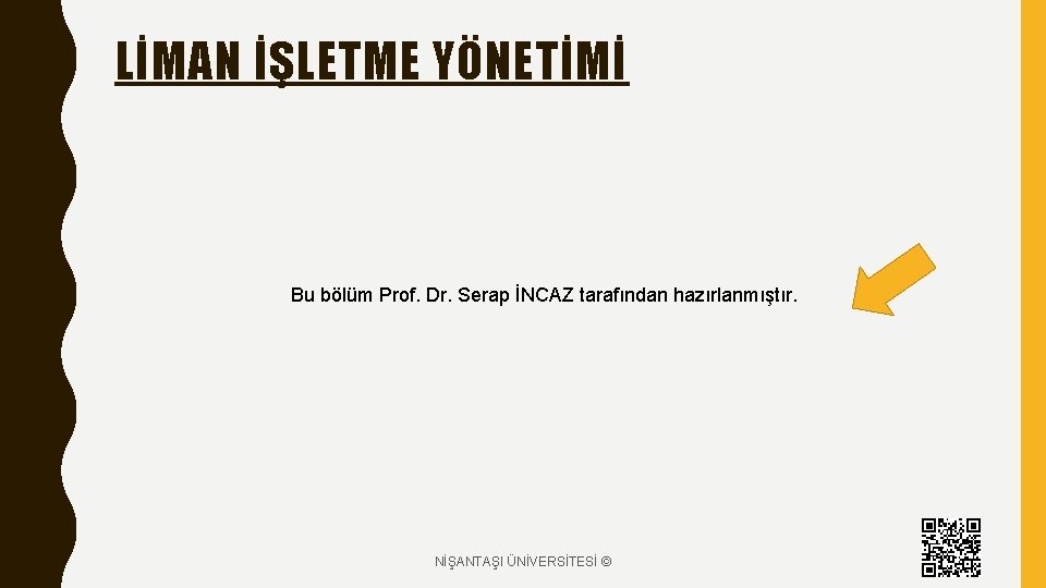 LİMAN İŞLETME YÖNETİMİ Bu bölüm Prof. Dr. Serap İNCAZ tarafından hazırlanmıştır. NİŞANTAŞI ÜNİVERSİTESİ ©