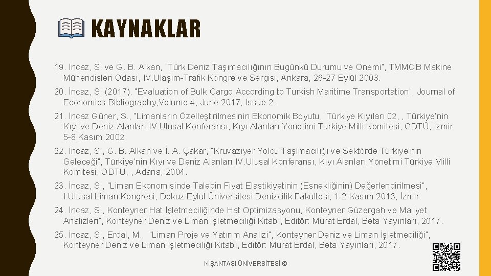 KAYNAKLAR 19. İncaz, S. ve G. B. Alkan, “Türk Deniz Taşımacılığının Bugünkü Durumu ve