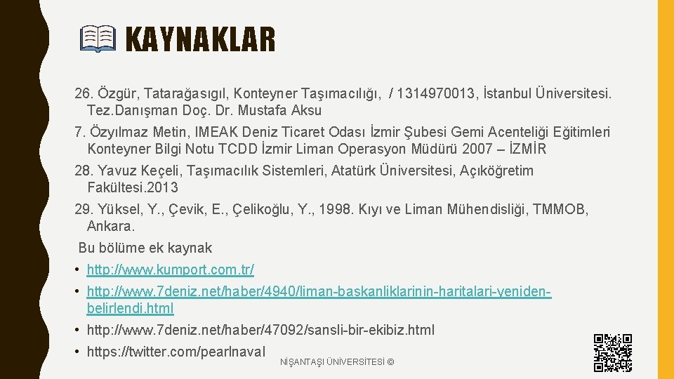 KAYNAKLAR 26. Özgür, Tatarağasıgıl, Konteyner Taşımacılığı, / 1314970013, İstanbul Üniversitesi. Tez. Danışman Doç. Dr.