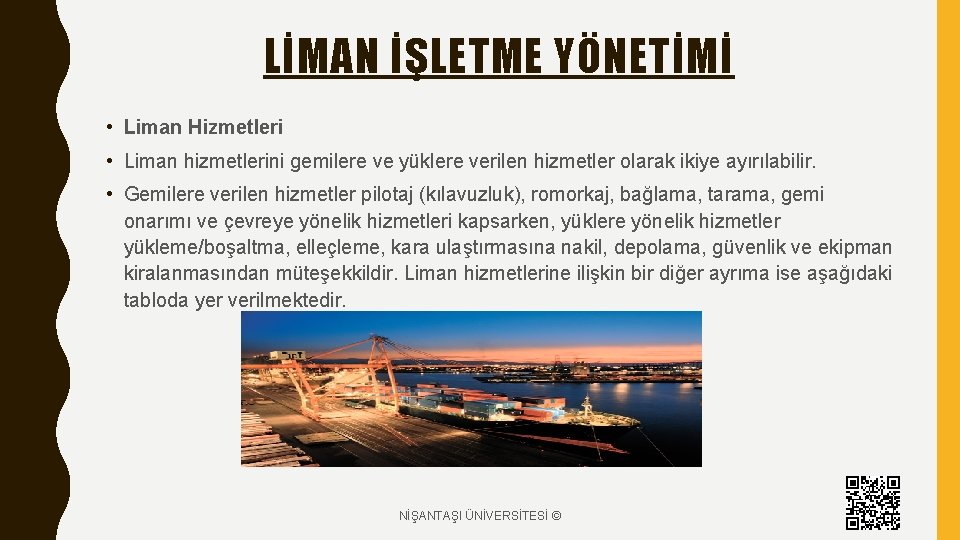 LİMAN İŞLETME YÖNETİMİ • Liman Hizmetleri • Liman hizmetlerini gemilere ve yüklere verilen hizmetler