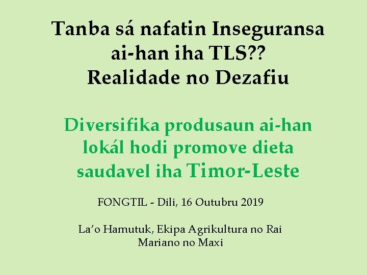 Tanba sá nafatin Inseguransa ai-han iha TLS? ? Realidade no Dezafiu Diversifika produsaun ai-han