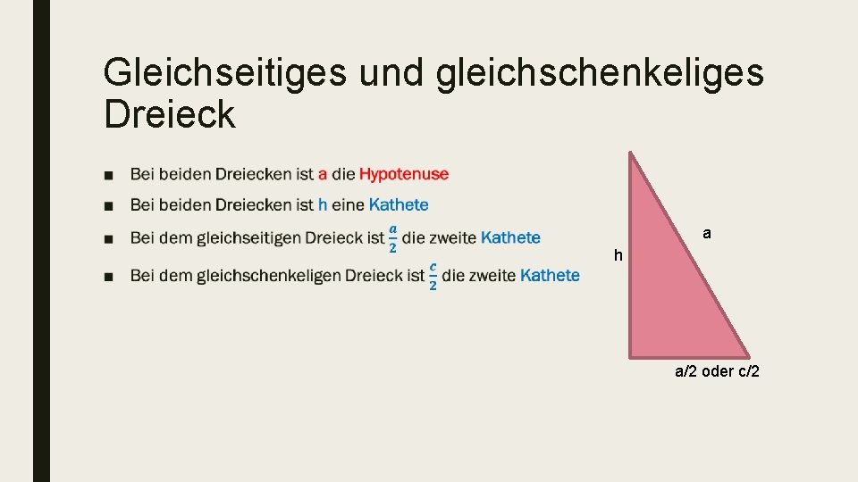 Gleichseitiges und gleichschenkeliges Dreieck ■ a h a/2 oder c/2 