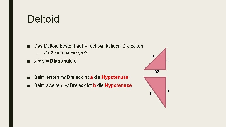 Deltoid ■ Das Deltoid besteht auf 4 rechtwinkeligen Dreiecken – Je 2 sind gleich