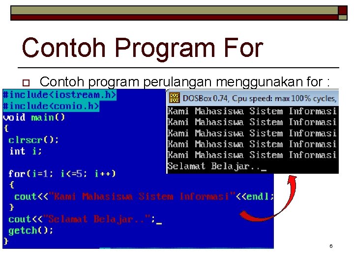 Contoh Program For o Contoh program perulangan menggunakan for : 6 