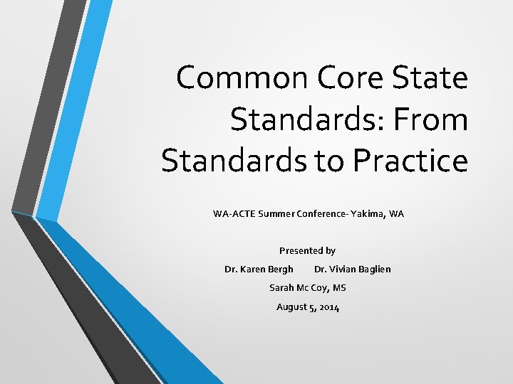 Common Core State Standards: From Standards to Practice WA-ACTE Summer Conference- Yakima, WA Presented