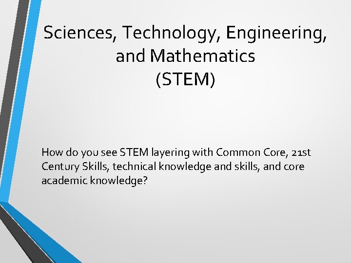 Sciences, Technology, Engineering, and Mathematics (STEM) How do you see STEM layering with Common