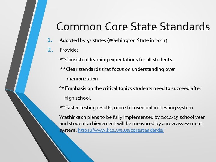 Common Core State Standards 1. 2. Adopted by 47 states (Washington State in 2011)