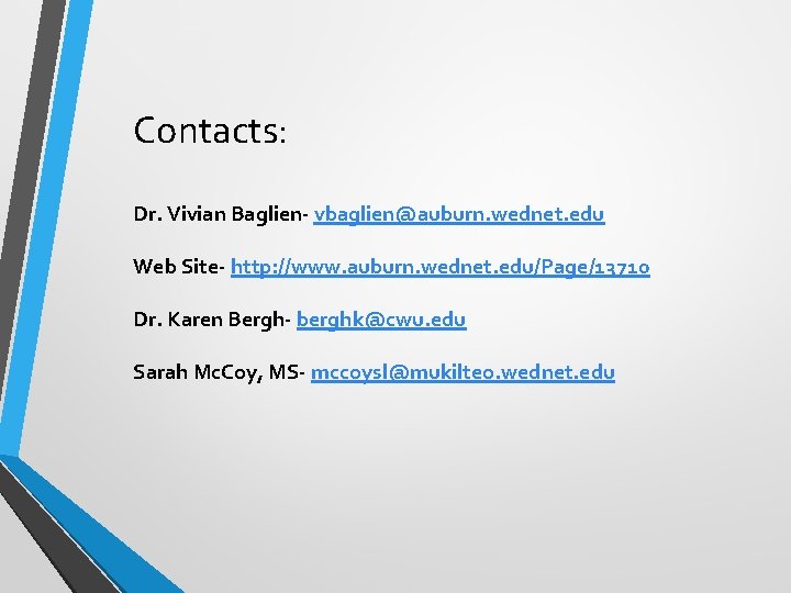 Contacts: Dr. Vivian Baglien- vbaglien@auburn. wednet. edu Web Site- http: //www. auburn. wednet. edu/Page/13710