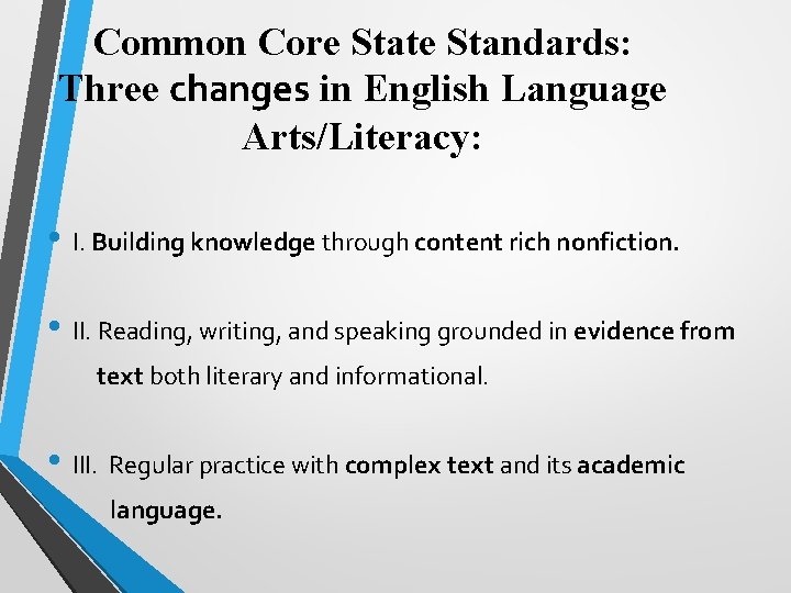 Common Core State Standards: Three changes in English Language Arts/Literacy: • I. Building knowledge