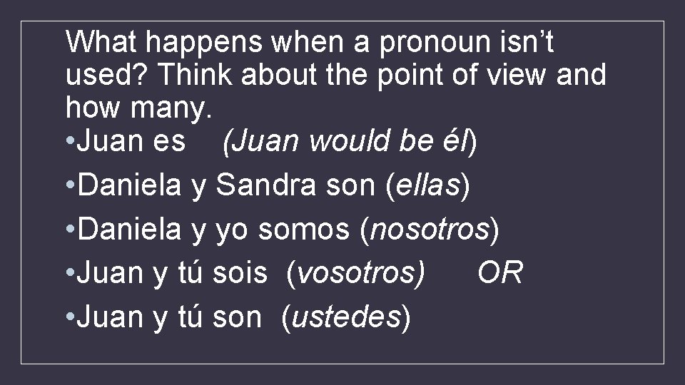 What happens when a pronoun isn’t used? Think about the point of view and