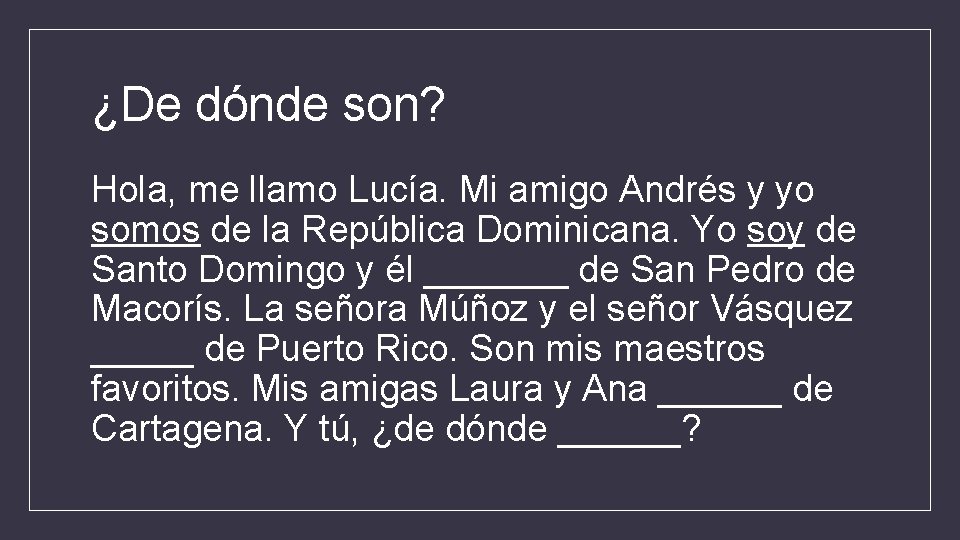 ¿De dónde son? Hola, me llamo Lucía. Mi amigo Andrés y yo somos de