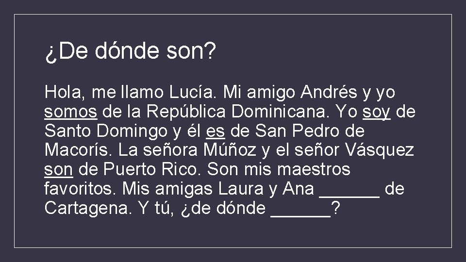 ¿De dónde son? Hola, me llamo Lucía. Mi amigo Andrés y yo somos de