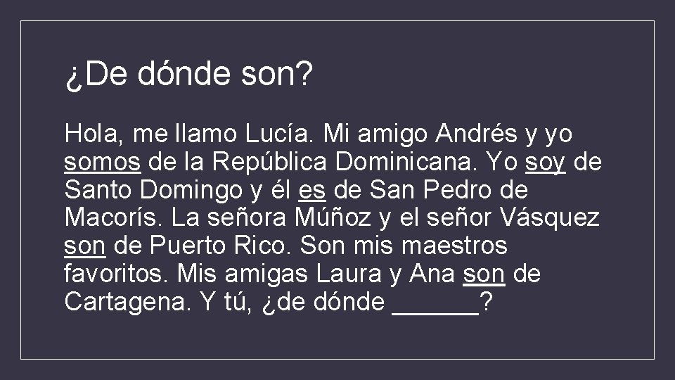 ¿De dónde son? Hola, me llamo Lucía. Mi amigo Andrés y yo somos de