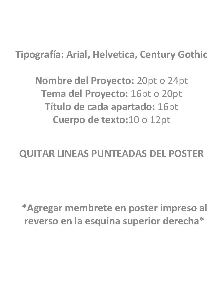 Tipografía: Arial, Helvetica, Century Gothic Nombre del Proyecto: 20 pt o 24 pt Tema