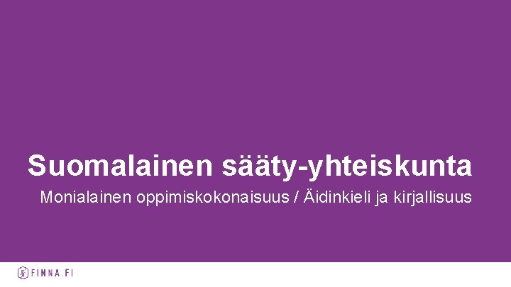 Suomalainen sääty-yhteiskunta Monialainen oppimiskokonaisuus / Äidinkieli ja kirjallisuus 