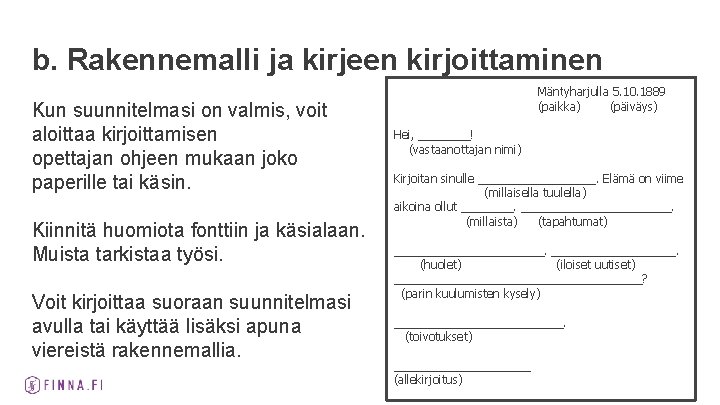 b. Rakennemalli ja kirjeen kirjoittaminen Kun suunnitelmasi on valmis, voit aloittaa kirjoittamisen opettajan ohjeen