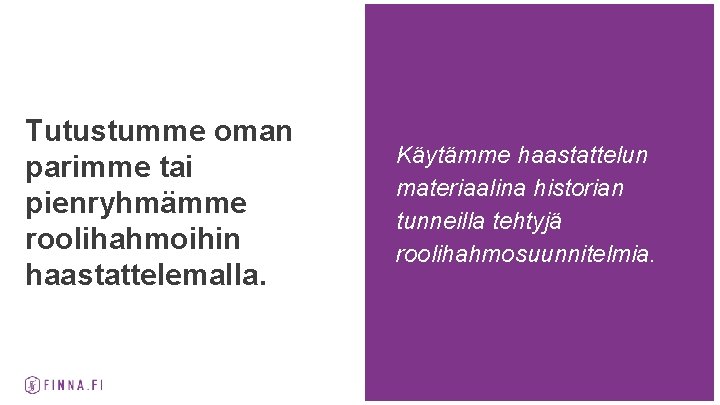 Tutustumme oman parimme tai pienryhmämme roolihahmoihin haastattelemalla. Käytämme haastattelun materiaalina historian tunneilla tehtyjä roolihahmosuunnitelmia.