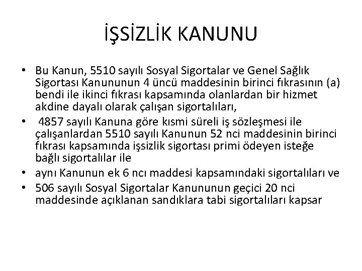 İŞSİZLİK KANUNU • Bu Kanun, 5510 sayılı Sosyal Sigortalar ve Genel Sağlık Sigortası Kanununun