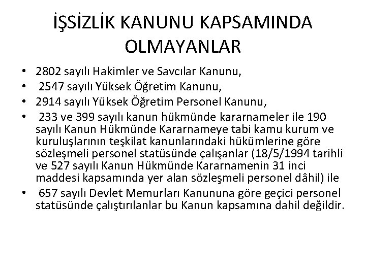 İŞSİZLİK KANUNU KAPSAMINDA OLMAYANLAR 2802 sayılı Hakimler ve Savcılar Kanunu, 2547 sayılı Yüksek Öğretim